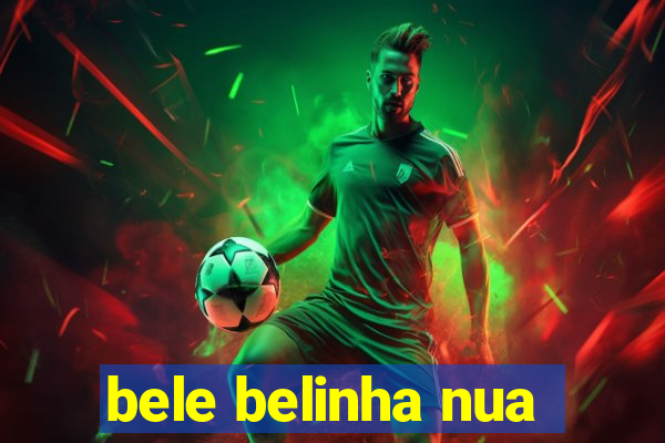 bele belinha nua